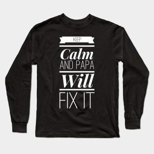 keep calm and papa will fix it Long Sleeve T-Shirt